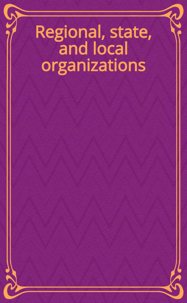 Regional, state , and local organizations : A guide to nearly 48,000 United States nonprofit membership organizations..