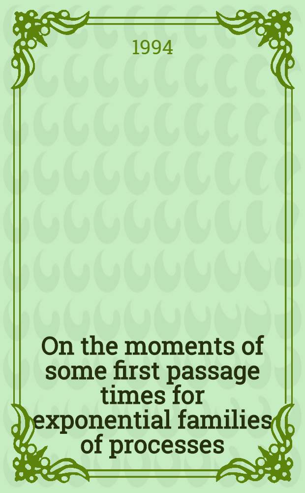 On the moments of some first passage times for exponential families of processes