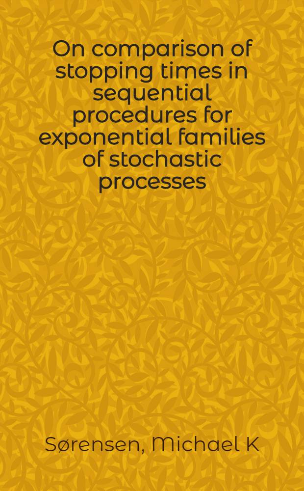 On comparison of stopping times in sequential procedures for exponential families of stochastic processes