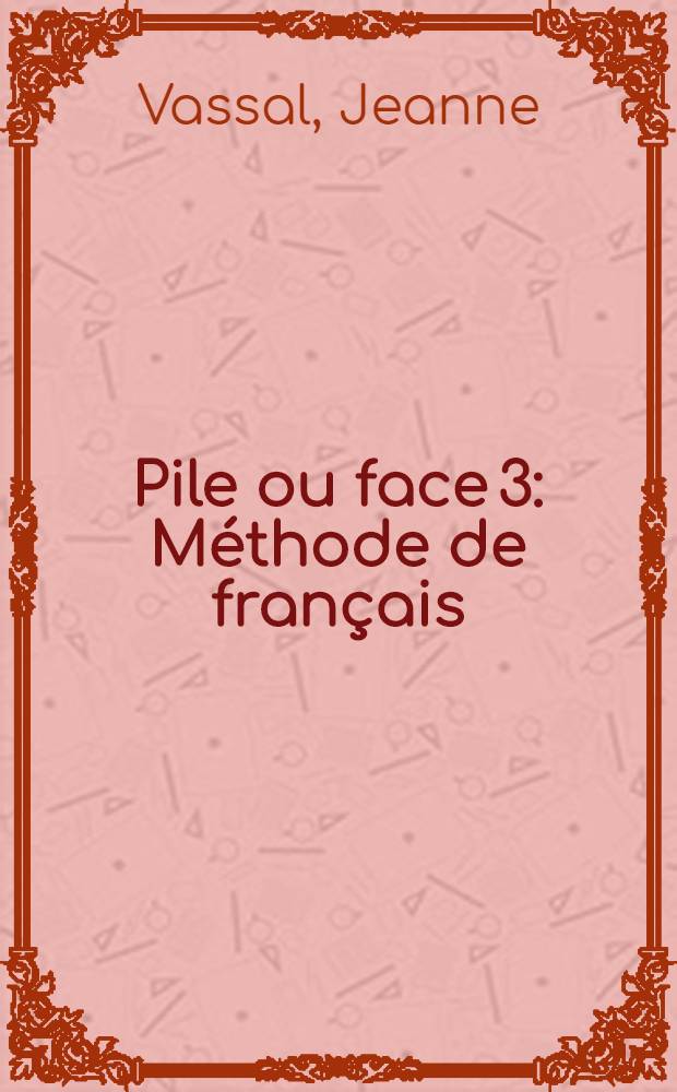 Pile ou face 3 : Méthode de français