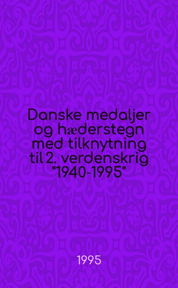 Danske medaljer og hӕderstegn med tilknytning til 2. verdenskrig "1940-1995" = Датские медали.