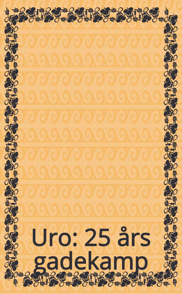 Uro : 25 års gadekamp = Беспокойство. 25 лет уличных боев.