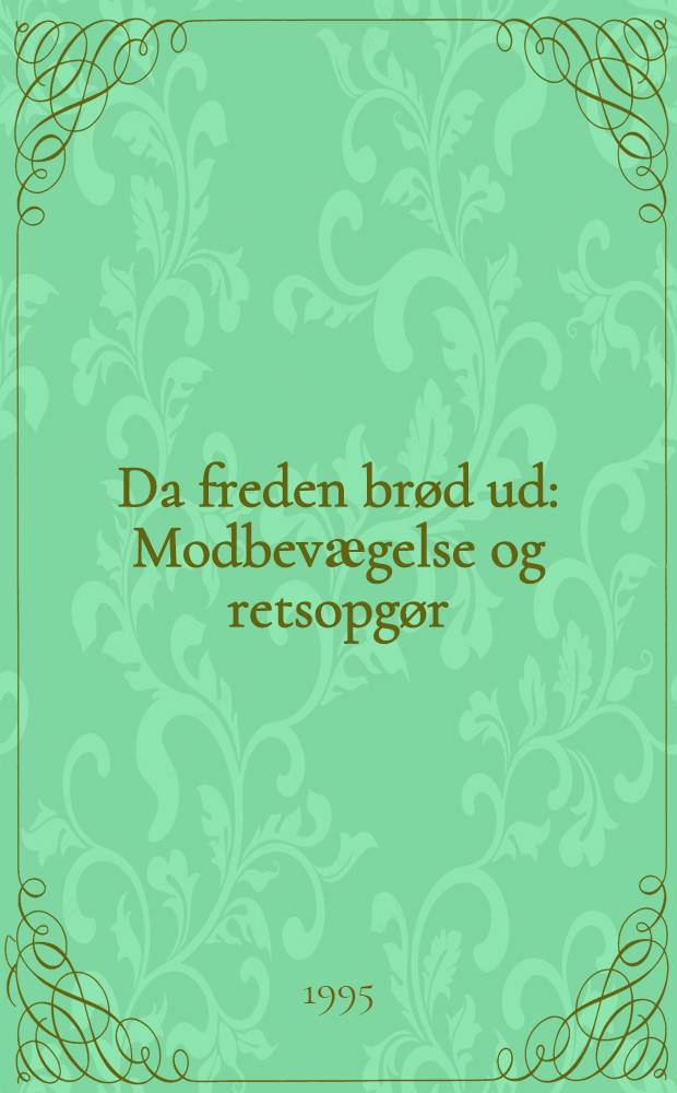 Da freden brød ud : Modbevӕgelse og retsopgør = Когда разбился мир.