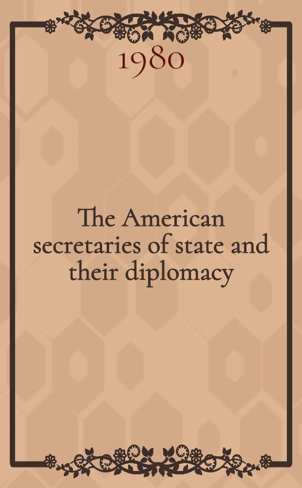 The American secretaries of state and their diplomacy = Дин Раск. Американские госсекретари и их дипломатия.