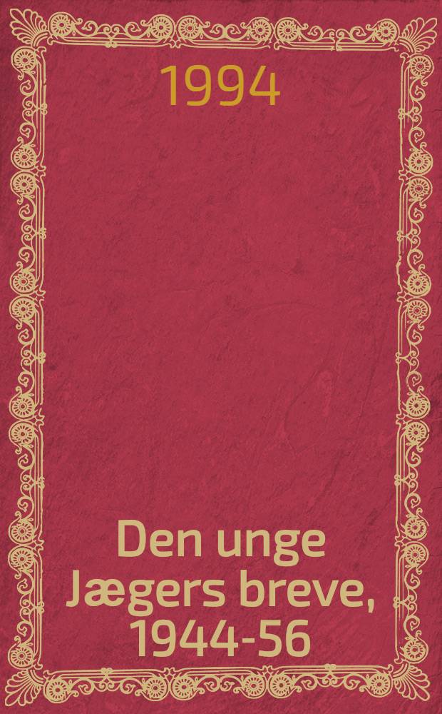 Den unge Jӕgers breve, 1944-56 = Переписка молодого Йегера .