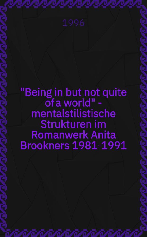 "Being in but not quite of a world" - mentalstilistische Strukturen im Romanwerk Anita Brookners 1981-1991 : Diss. = Романы А.Брукнер.
