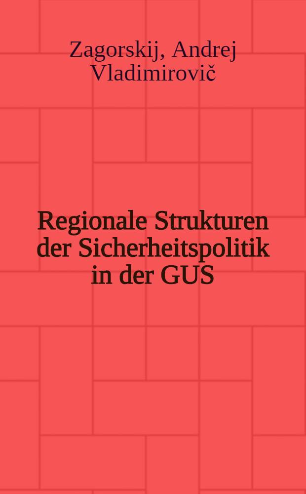 Regionale Strukturen der Sicherheitspolitik in der GUS = Региональные структуры в политике безопасности в СНГ.
