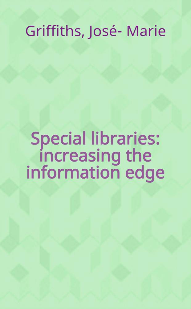 Special libraries : increasing the information edge