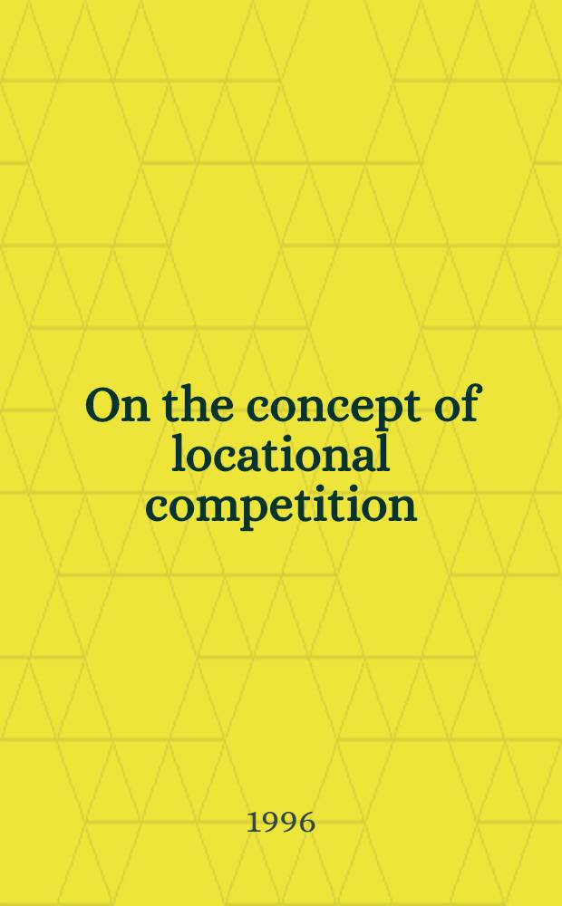 On the concept of locational competition = Понятие о размещении конкуренции.
