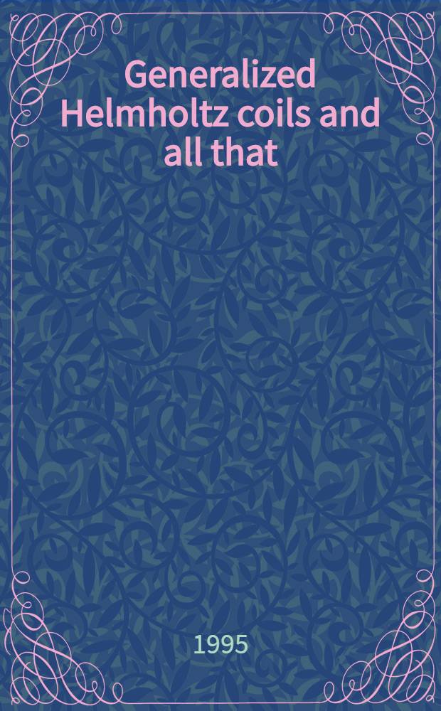 Generalized Helmholtz coils and all that