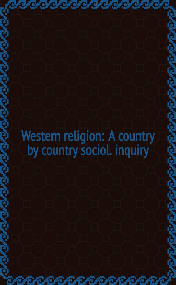 Western religion : A country by country sociol. inquiry