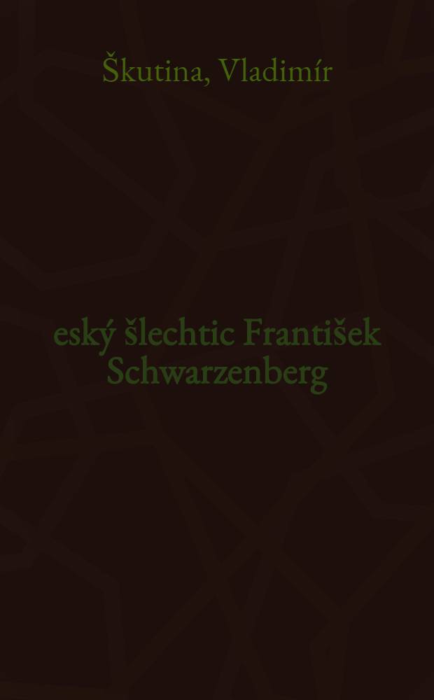 Český šlechtic František Schwarzenberg = Чешский дворянин Франтишек Шварценберг.