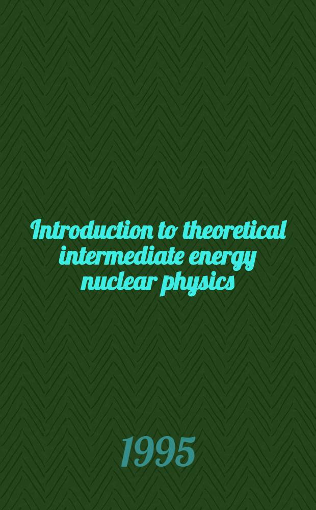 Introduction to theoretical intermediate energy nuclear physics