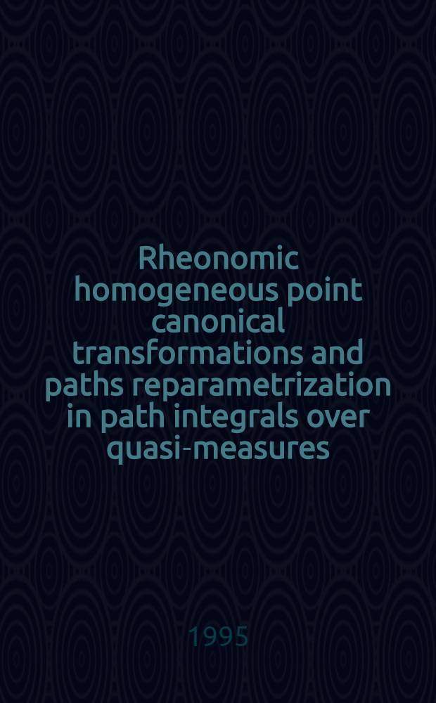 Rheonomic homogeneous point canonical transformations and paths reparametrization in path integrals over quasi-measures