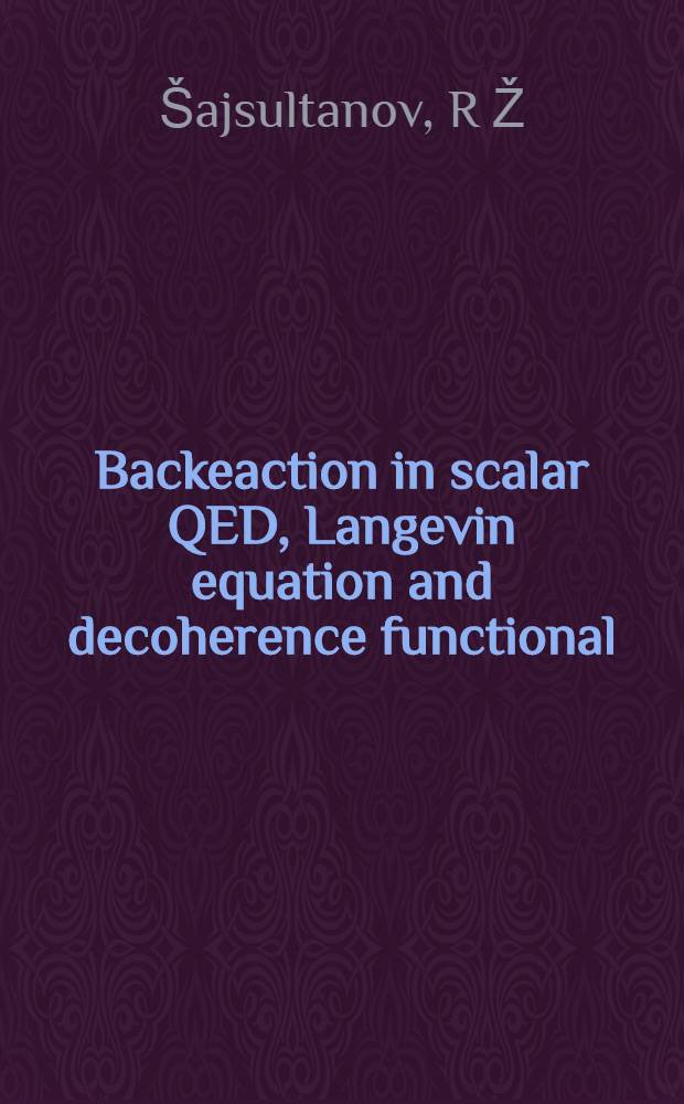 Backeaction in scalar QED, Langevin equation and decoherence functional