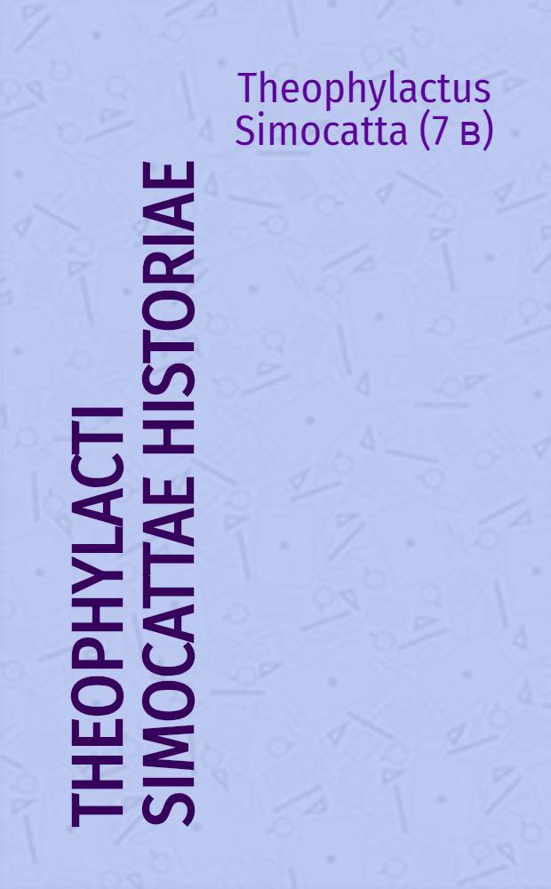 Theophylacti Simocattae historiae