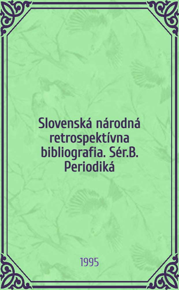 Slovensk&aacute; n&aacute;rodn&aacute; retrospekt&iacute;vna bibliografia. S&eacute;r.B. Periodik&aacute; = Библиография газет и журналов издаваемых в Словакии в 1945-1960 гг..