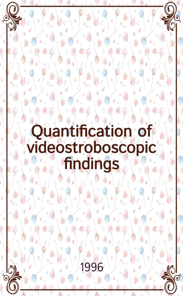 Quantification of videostroboscopic findings : Masurements of the normal glottal cycle = Квантификация видеостробоскопических данных. Измерения нормального цикла голосовой щели.