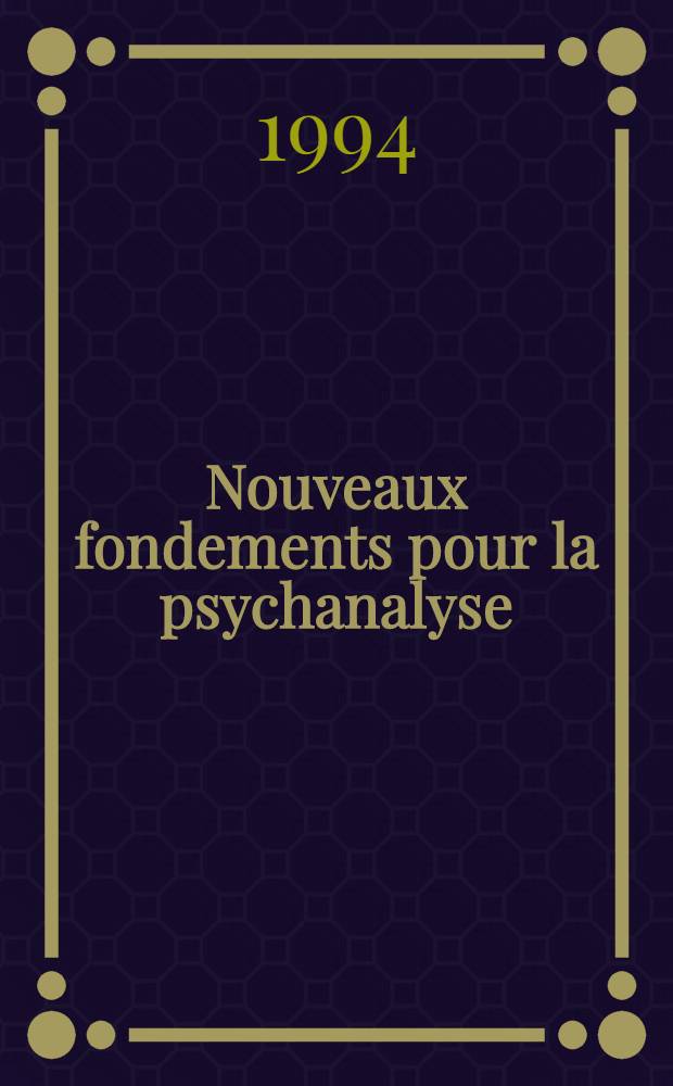 Nouveaux fondements pour la psychanalyse : Jean Laplanche et collaborateurs : Actes = Международный коллоквиум по психоанализу.
