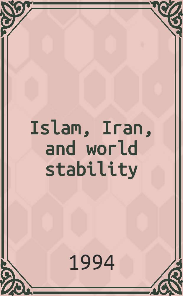 Islam, Iran, and world stability = Ислам,Иран и мировая стабильность.