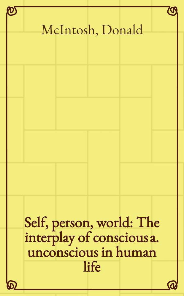 Self, person, world : The interplay of conscious a. unconscious in human life = Самость,личность,мир.