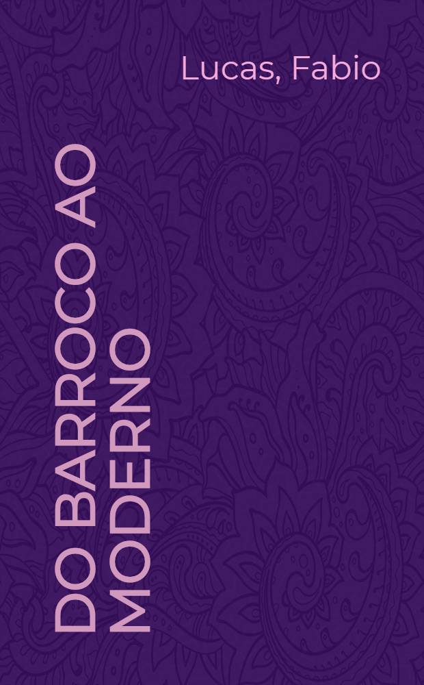 Do barroco ao moderno : Vozes da lit. brasil. : Ensaios = От барокко до модернизма.