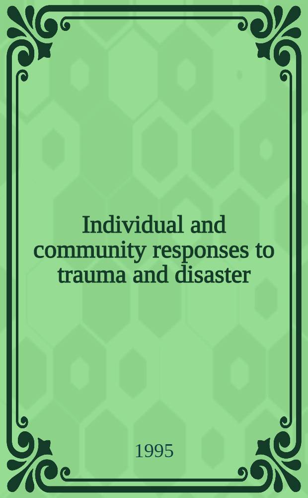 Individual and community responses to trauma and disaster: the structure of human chaos = Индивидуальная и общая реакция на травму и несчастье: структура человеческого хаоса.