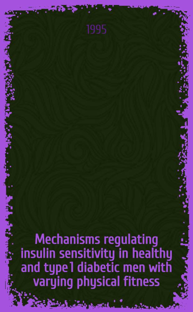 Mechanisms regulating insulin sensitivity in healthy and type 1 diabetic men with varying physical fitness : Acad. diss = Механизмы регулирующие чувствительность к инсулину у здоровых и при диабете первого типа у мужчин с различным уровнем физической подготовки. Дис..