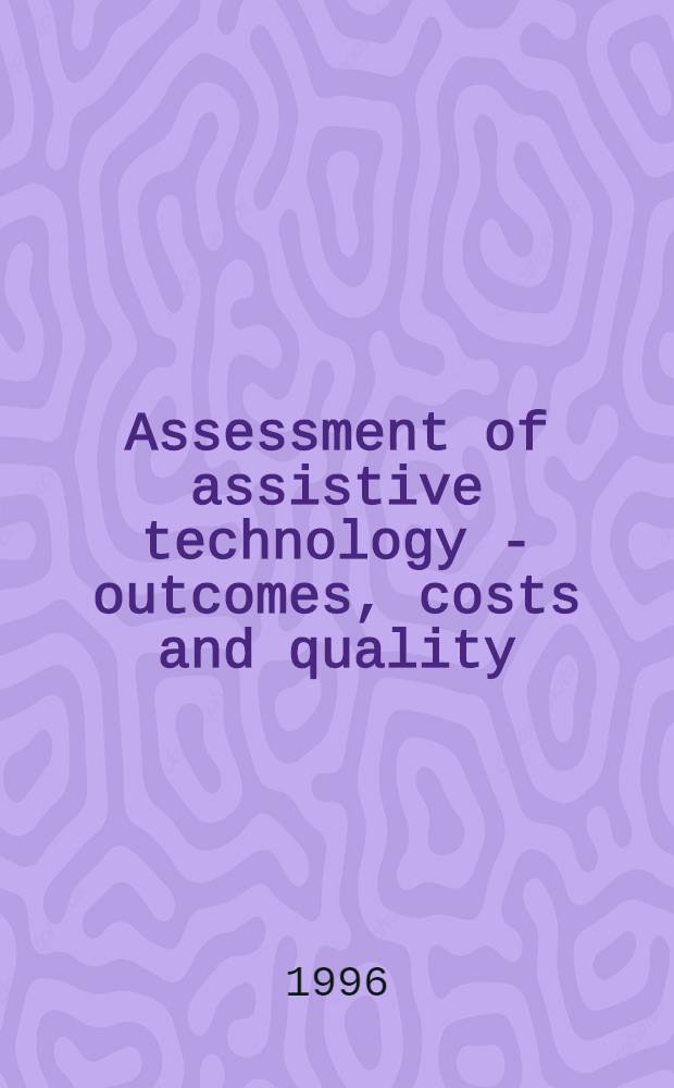 Assessment of assistive technology - outcomes, costs and quality : Akad. avh. = Оценка вспомогательной технологии - результаты, стоимость и качество . Дис..