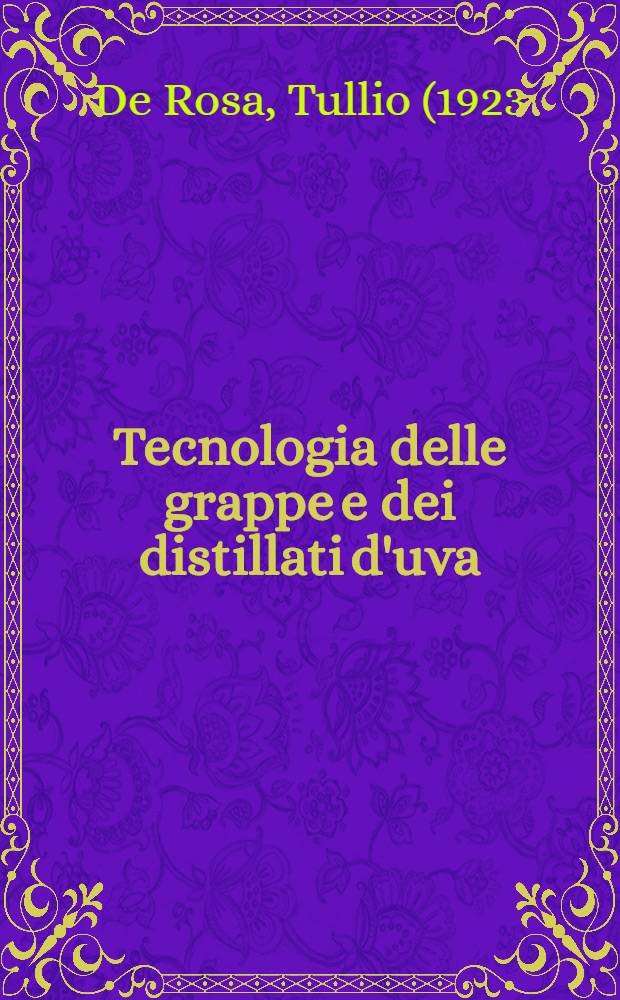 Tecnologia delle grappe e dei distillati d'uva = Технология виноградной водки и продуктов перегонки винограда.