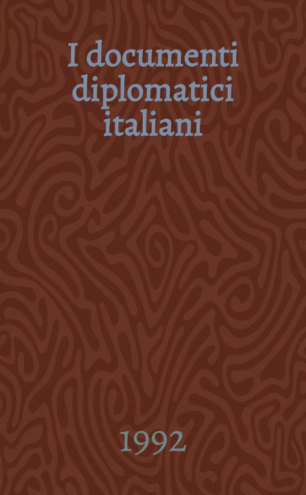 I documenti diplomatici italiani = Итальянские дипломатические документы.