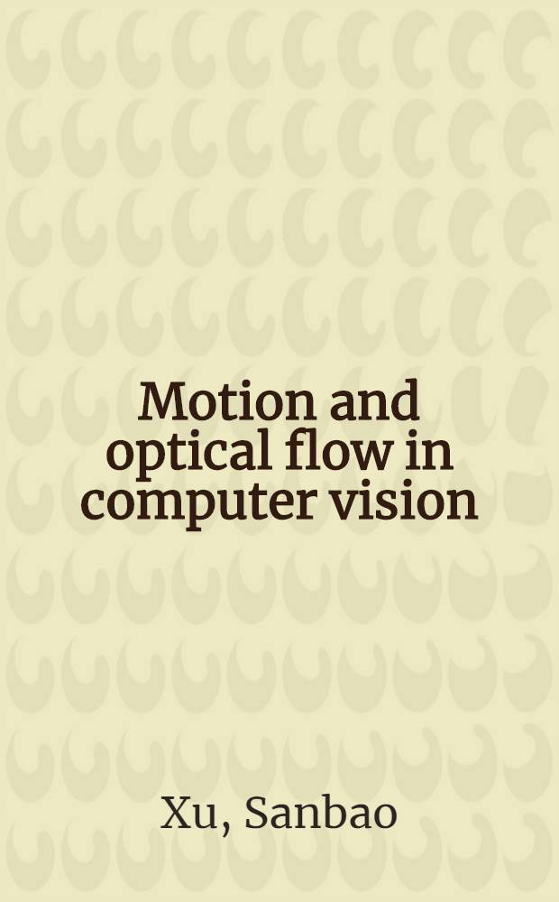 Motion and optical flow in computer vision : Akad. avh = Движение и оптический поток в компьютерном зрении роботов. Дис..