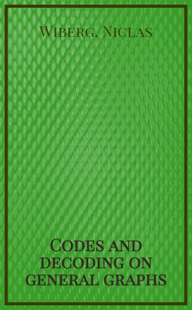 Codes and decoding on general graphs : Akad. avh = Коды и декодирование на общих графах. Дис..