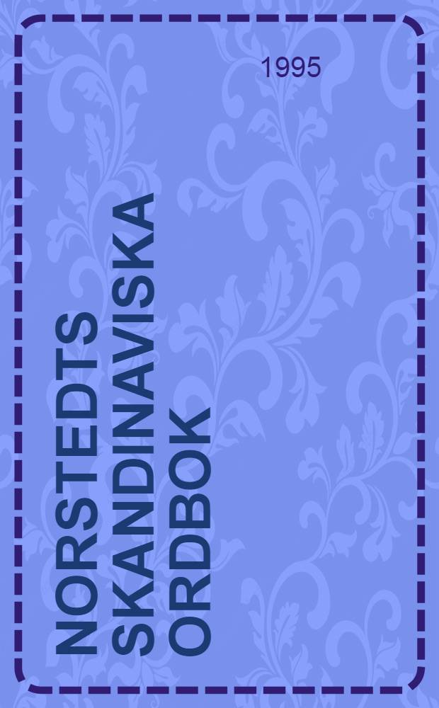 Norstedts Skandinaviska ordbok = Скандинавский словарь.
