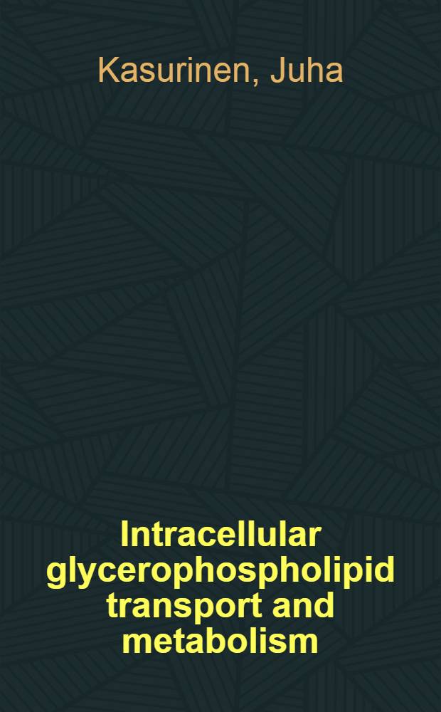 Intracellular glycerophospholipid transport and metabolism : Cell culture studies with fluorescent lipid analogues : Akad. avh = Транспорт и метаболизм внутриклеточного глюцерофосфолипида. Изучения клеточных культур с фдюоросцентными липидными аналогами. Дис..