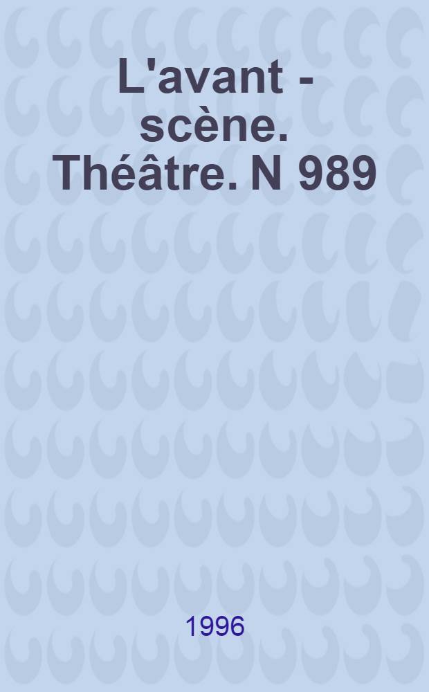 L'avant - scène. Théâtre. N 989