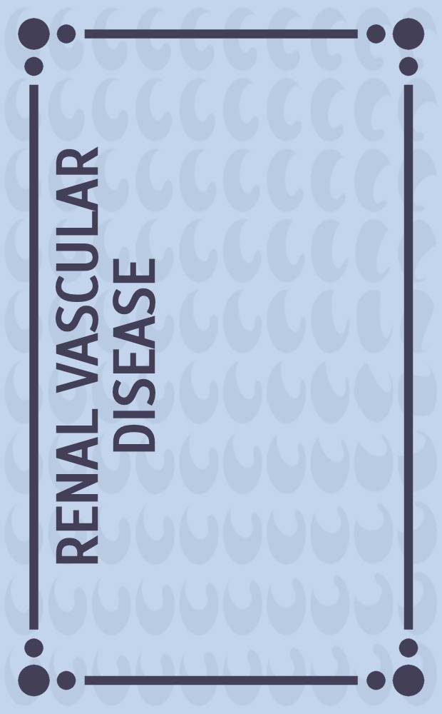 Renal vascular disease = Болезни сосудов почек.