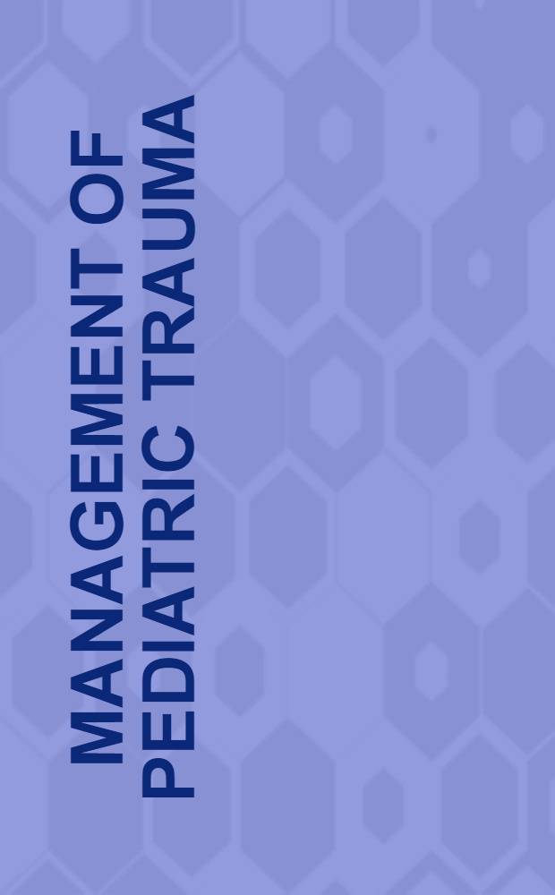 Management of pediatric trauma = Ведение педиатрической травмы.