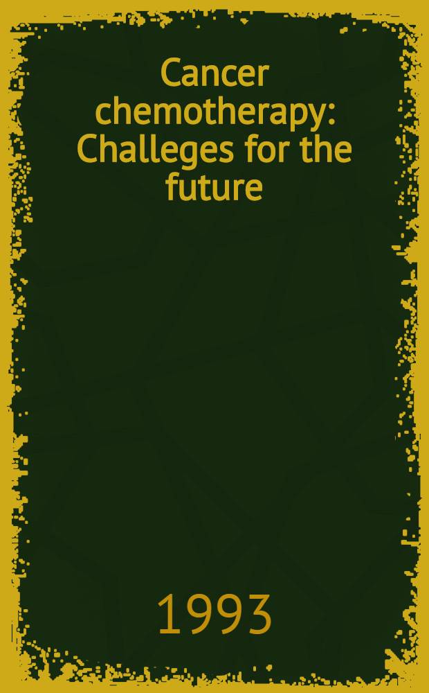 Cancer chemotherapy : Challeges for the future = Химиотерапия рака. Проблемы для будущего. Т.8. Труды 8-го Нагойского международного симпозиума по лечению рака, Нагойя, Япония, 16-17 октября 1994. Т.9. Труды 9-го Нагойского международного симпозиума по лечению рака, Нагойя, Япония, 17-18 сентября 1993 г..