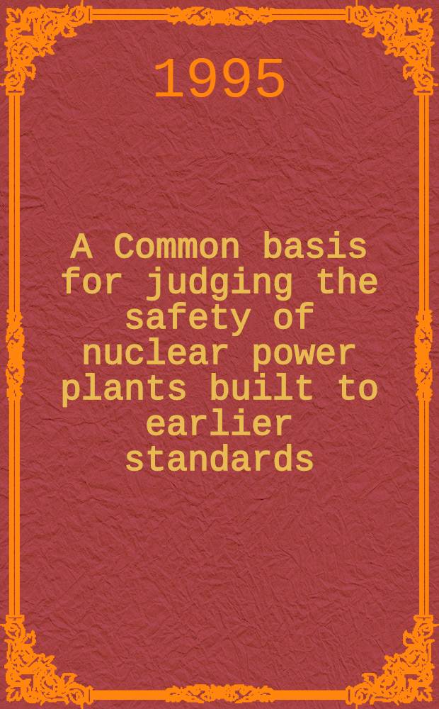 A Common basis for judging the safety of nuclear power plants built to earlier standards