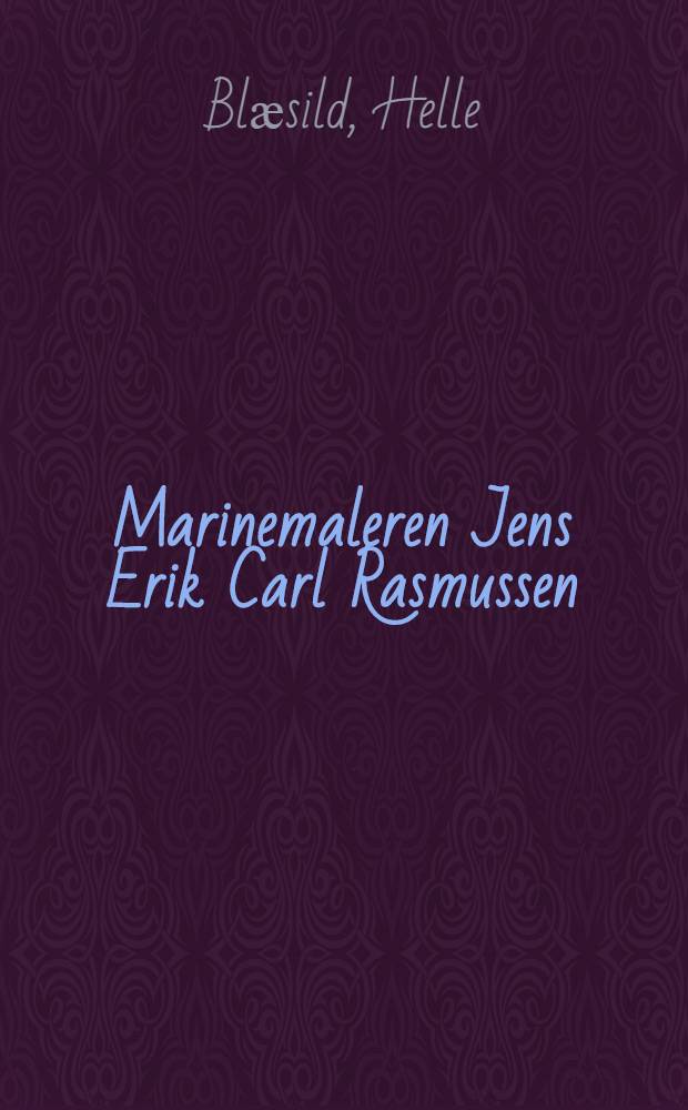 Marinemaleren Jens Erik Carl Rasmussen (1841-1893)