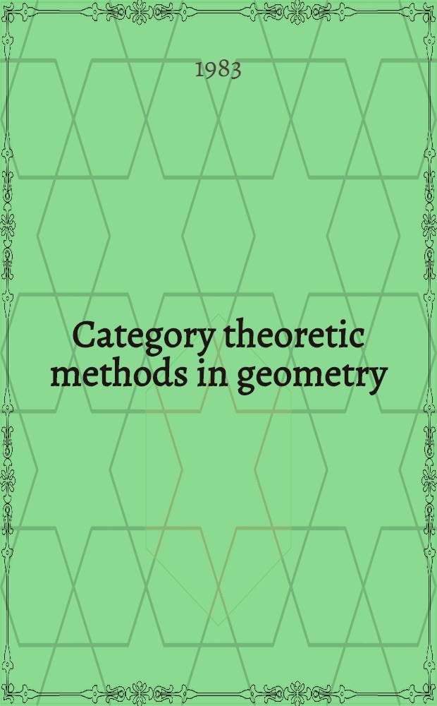 Category theoretic methods in geometry : Proc. of a workshop, Aarhus 1983