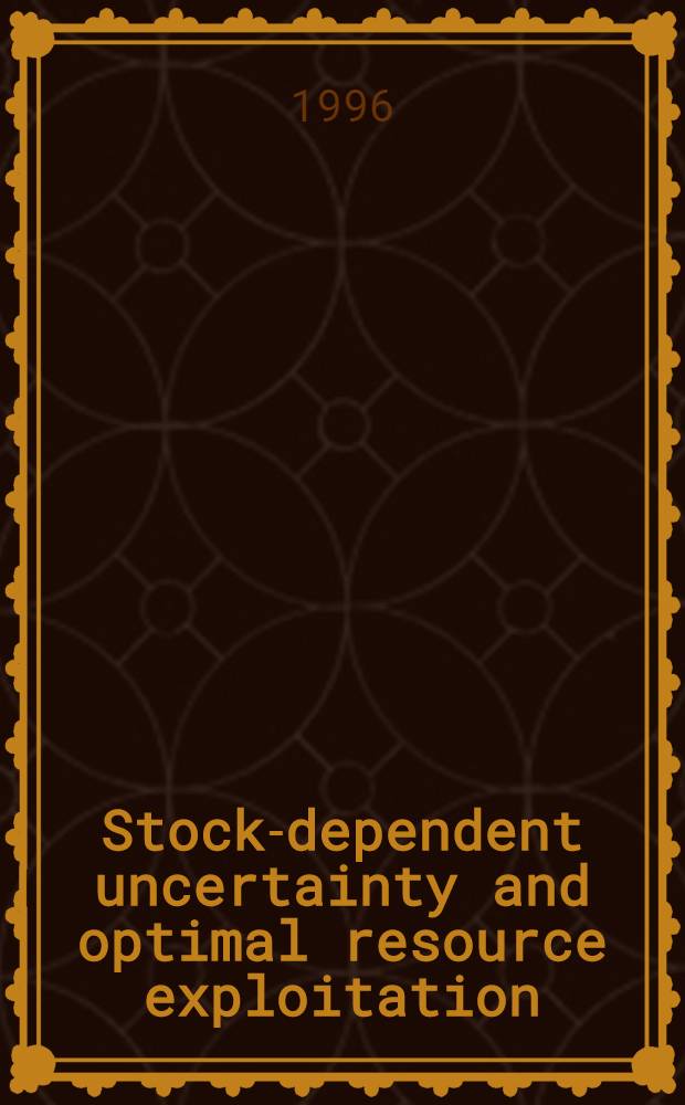 Stock-dependent uncertainty and optimal resource exploitation = Неопределенность,зависящая от биржи, и оптимальное использование ресурсов.