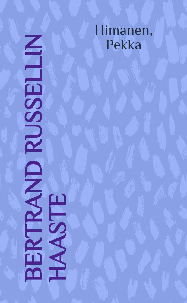 Bertrand Russellin haaste : Russellilainen uskontokritiikki esimerkkinä aikalaiskriittisestä filosofiasta = Вызов Бертрана Рассела.
