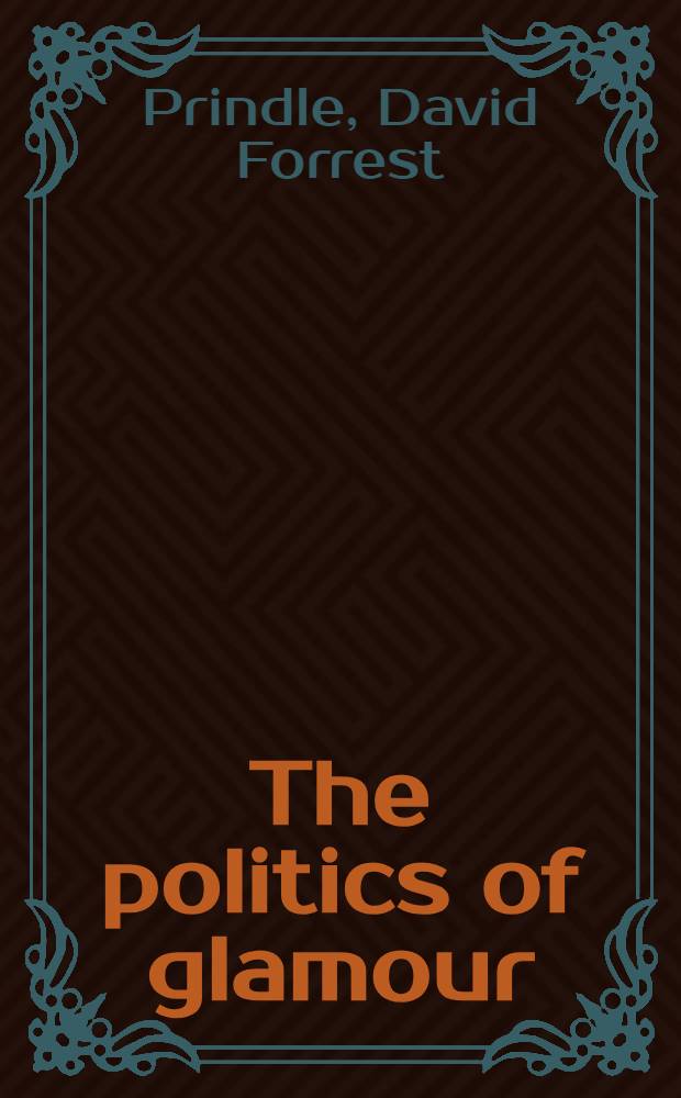 The politics of glamour : Ideology a. democracy in the Screen actors guild