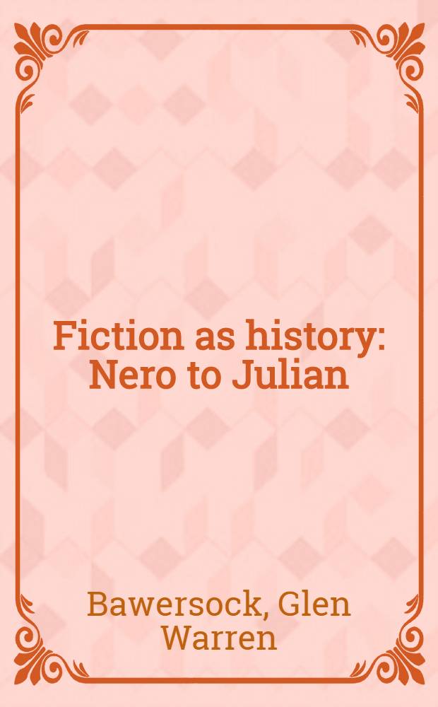 Fiction as history : Nero to Julian = Художественная литература как история.