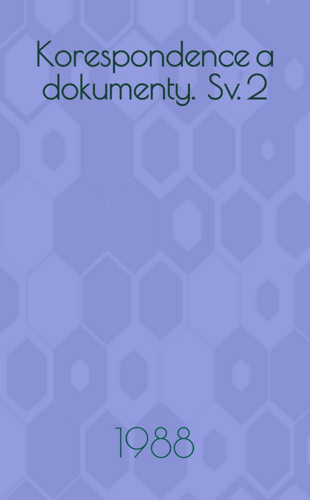 Korespondence a dokumenty. Sv. 2 : Korespondence odeslaná, 1885 - 1889