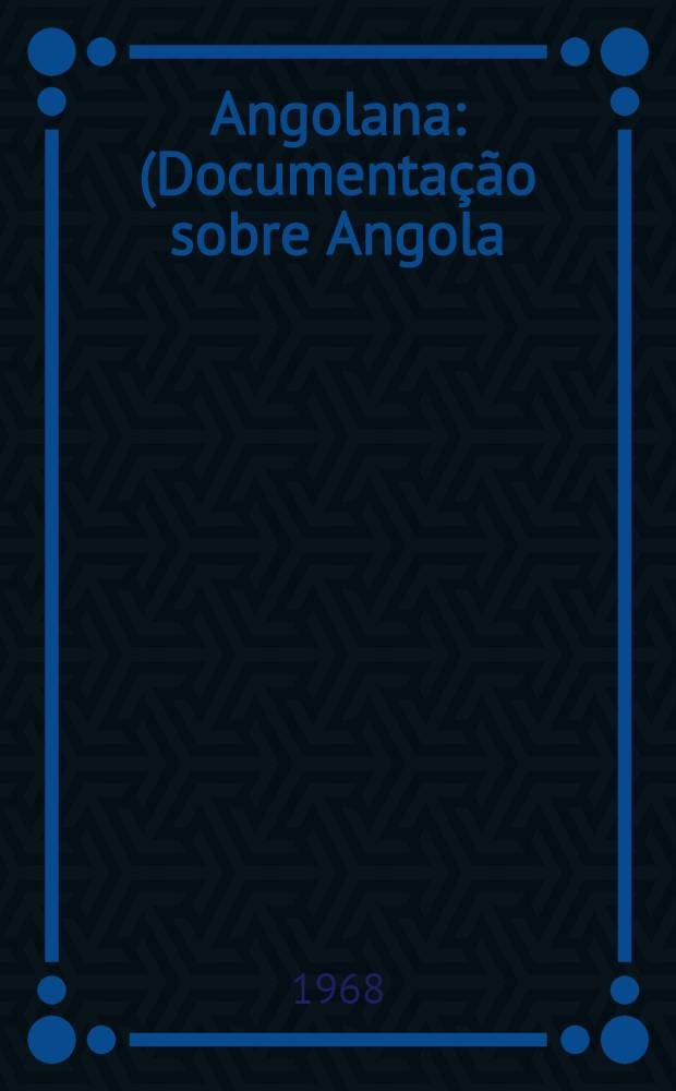 Angolana : (Documentação sobre Angola) = Ангола.