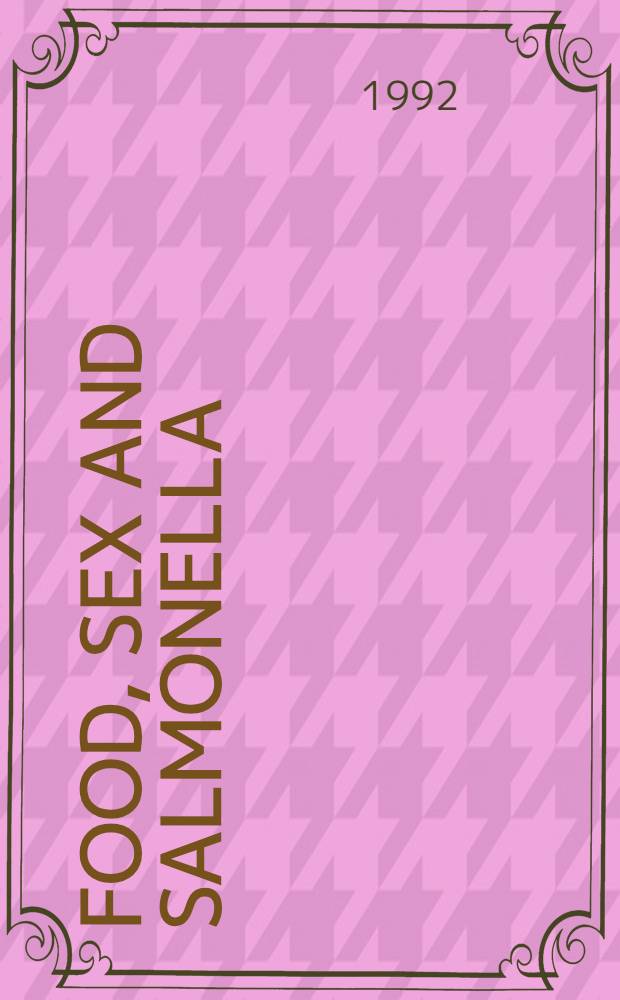 Food, sex and salmonella : The risks of environmental intimacy = Пища, секс и сальмонеллезы. Риск близости к среде.