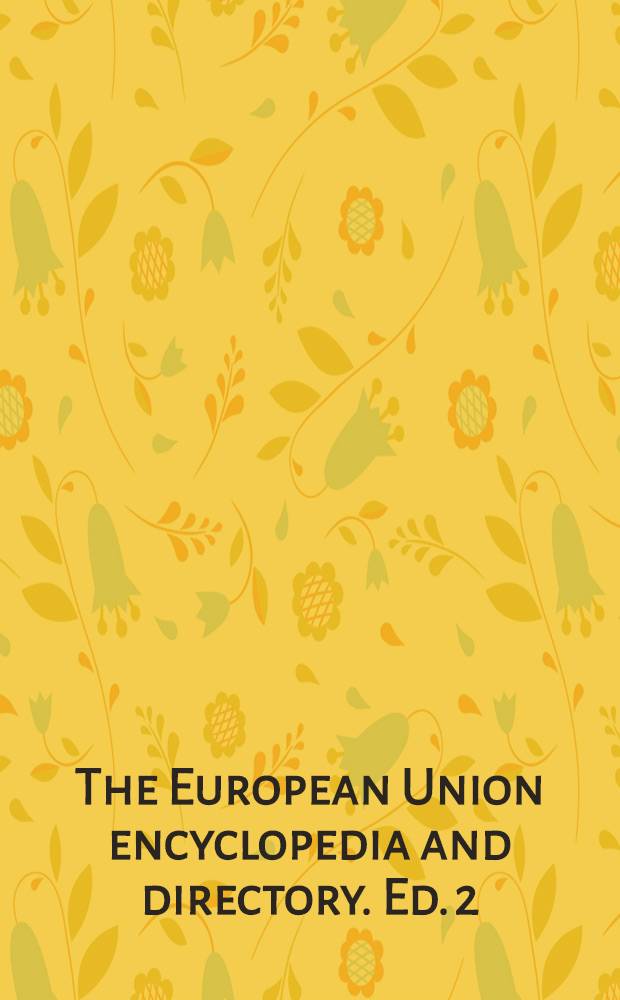 The European Union encyclopedia and directory. Ed. 2 : 1996